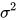 σ^{2}