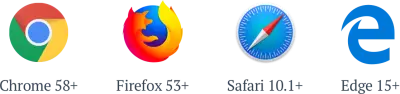 Firefox >= 53; Edge >= 15; Chrome >= 58; iOS >= 10.1