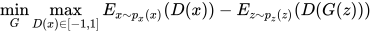 \min_{G} \max_{D(x) \in [-1,1]} E_{x \sim p_x(x)}(D(x)) - E_{z \sim p_z(z)}(D(G(z)))