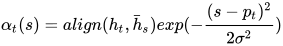 \alpha_t(s) = align(h_t, \bar{h}_s)exp(-\frac{(s-p_t)^2}{2\sigma^2})