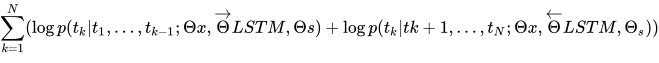 \sum^N_{k=1}(\log p(t_k| t_1, ...,t_{k-1};\Theta x, \overrightarrow{\Theta}{LSTM}, \Theta s) + \log p(t_k\vert t{k+1}, ...,t_{N}; \Theta x, \overleftarrow{\Theta}{LSTM}, \Theta _s))  \\