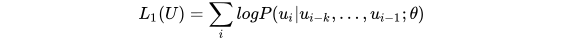 L_{1}(U) = \sum_{i}logP(u_{i}|u_{i-k}, ..., u_{i-1};\theta) \\