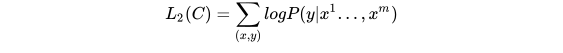 L_{2}(C)= \sum_{(x,y)}logP(y|x^{1}...,x^{m}) \\
