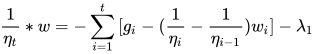 \frac{1}{\eta_t}*w=-\sum_{i=1}^{t}{[g_i-(\frac{1}{\eta_i}-\frac{1}{\eta_{i-1}})w_i]}-\lambda_1