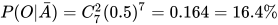 P(O|\bar A) = C_7^2 (0.5)^7 = 0.164 = 16.4\%