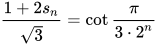 \frac{1 + 2s_n}{\sqrt{3}} = \cot \frac{\pi}{3 \cdot 2^n}