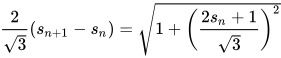 \frac{2}{\sqrt{3}}\left(s_{n+1} - s_{n}\right) = \sqrt{1 + \left(\frac{2s_n + 1}{\sqrt{3}}\right)^2}