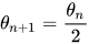 \theta_{n+1} = \frac{\theta_n}{2}