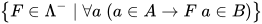 \left\{ F\in \Lambda^{-}\;|\;\forall a\;(a\in A\to F\;a\in B) \right\}