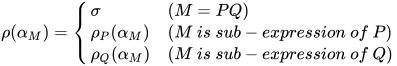 \rho(\alpha_{M})=\begin{cases}
\sigma &(M=PQ)\\
\rho_{P}(\alpha_{M})&(M\ is\ sub-expression\ of\ P)\\
\rho_{Q}(\alpha_{M})&(M\ is\ sub-expression\ of\ Q)
\end{cases}