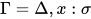 \Gamma =\Delta ,x:\sigma