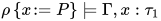 \rho\left\{ x\!:=P \right\} \models \Gamma,x:\tau_1