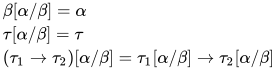 \begin{align} &\beta[\alpha/\beta]=\alpha\\ &\tau[\alpha/\beta]=\tau\\ &(\tau_1\to\tau_2)[\alpha/\beta]=\tau_1[\alpha/\beta] \to \tau_2[\alpha/\beta]\\ \end{align}