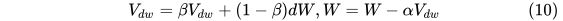 V_{dw} = \beta V_{dw} + (1-\beta) dW, W = W - \alpha V_{dw} \tag{10}