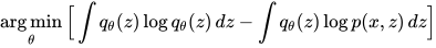 \mathop{\arg\min}_\theta \Big[ \int q_\theta(z) \log q_\theta(z) \, dz - \int q_\theta(z) \log p(x,z) \, dz \Big]