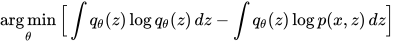 \mathop{\arg\min}_\theta \Big[ \int q_\theta(z) \log q_\theta(z) \, dz - \int q_\theta(z) \log p(x,z) \, dz \Big]