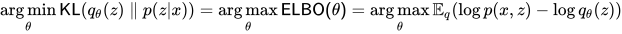 \mathop{\arg\min}_\theta \mathsf{KL}(q_\theta(z) \parallel p(z|x)) = \mathop{\arg\max}_\theta \mathsf{ELBO(\theta)} = \mathop{\arg\max}_\theta \mathbb{E}_q(\log p(x,z) - \log q_\theta(z))