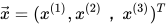 \vec x=(x^{(1)} ,  x^{(2)}，x^{(3)})^T