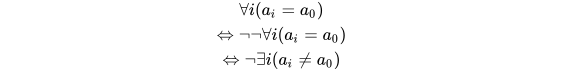 \forall i (a_i=a_0) \\
\Leftrightarrow \neg \neg \forall i (a_i=a_0)\\
\Leftrightarrow \neg \exists i(a_i \ne a_0)