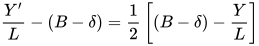 {Y ' \over L}-(B-\delta)={1 \over 2}\left[(B-\delta)-{Y\over L}\right]