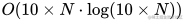 O(10\times N\cdot\log(10\times N))