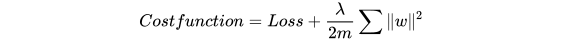 \\Cost function = Loss + \frac{\lambda}{2m}\sum{\|w\|^2}