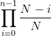\prod_{i=0}^{n-1} \frac{N-i}{N}
