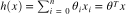 $h(x)  = \sum_{i=0}^{n}\theta_ix_i = \theta^Tx$