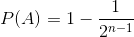 P(A) = 1 - \frac{1}{2^{n-1}}