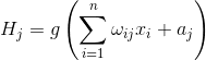 H_j=g\left ( \sum_{i=1}^{n}\omega _{ij}x_i+a_j \right )