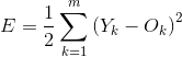 E=\frac{1}{2}\sum_{k=1}^{m}\left ( Y_k-O_k \right )^2