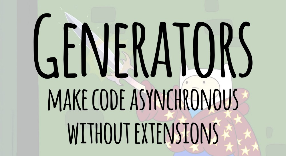 generators make code asynchronous without extensions