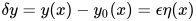 \delta y = y(x)-y_0(x)=\epsilon \eta(x)