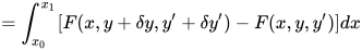 =\int_{x_0}^{x_1} [F(x,y+\delta y,y'+\delta y')-F(x,y,y')] dx
