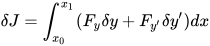 \delta J = \int_{x_0}^{x_1} (F_y \delta y + F_{y'} \delta y')dx