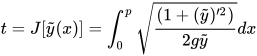 \displaystyle t=J[\tilde y(x)]=\int_0^p \sqrt{\frac{(1 + (\tilde y)'^2)}{2g \tilde y}}dx