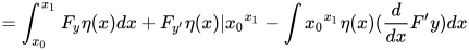  =\int_{x_0}^{x_1}F_y \eta(x) dx + F_{y'}\eta(x)|{x_0}^{x_1} - \int{x_0}^{x_1} \eta(x) (\frac{d}{dx}F'y) dx