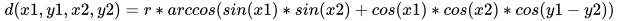 d(x1,y1,x2,y2)=r*arccos(sin(x1)*sin(x2)+cos(x1)*cos(x2)*cos(y1-y2))