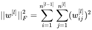 ||w^{[l]}||_{F}^{2}=\sum\limits_{i=1}^{n^{[l-1]}}\sum\limits_{j=1}^{n^{[l]}}(w_{ij}^{[l]})^{2}