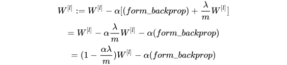 W^{[l]}:= W^{[l]}-\alpha [ (form\_backprop)+\dfrac{\lambda}{m}W^{[l]}]\\ = W^{[l]}-\alpha\dfrac{\lambda}{m}W^{[l]} -\alpha(form\_backprop)\\=(1-\dfrac{\alpha\lambda}{m})W^{[l]}-\alpha(form\_backprop)