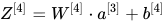 Z^{[4]}=W^{[4]}\cdot a^{[3]}+b^{[4]}