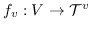 $ f_v：V \ to \ mathcal {T} ^ v $