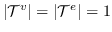 $ \ vert \ mathcal {T} ^ v \ vert = \ vert \ mathcal {T} ^ e \ vert = 1 $
