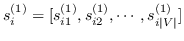 $ s_ {i} ^ {（1）} = [s_ {i1} ^ {（1）}，s_ {i2} ^ {（1）}，\ cdots，s_ {i \ vert V \ vert} ^ {（ 1）}] $