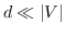 $ d \ ll \ vert V \ vert $