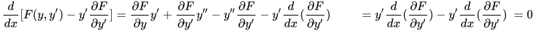 \begin{aligned}\frac{d}{dx}[F(y,y') - y' \frac{\partial F}{\partial y'}] &= \frac{\partial F}{\partial y} y' + \frac{\partial F}{\partial y'}y''- y''\frac{\partial F}{\partial y'}-y'\frac{d}{dx}(\frac{\partial F}{\partial y'}) \ &= y' \frac{d}{dx}(\frac{\partial F}{\partial y'})-y'\frac{d}{dx}(\frac{\partial F}{\partial y'}) \ &= 0 \end{aligned}