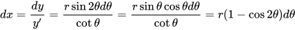dx=\frac{dy}{y'}=\frac{r \sin 2\theta d\theta}{\cot \theta}=\frac{r \sin \theta \cos \theta d\theta}{\cot \theta}=r(1-\cos 2 \theta) d \theta