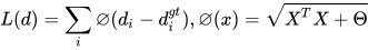 \(L(d)=\sum_{i}\varnothing (d_{i}-d_{i}^{gt}),  \varnothing (x)=\sqrt{X^{T}X+\Theta }\)