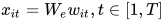 x_{it}=W_{e}w_{it},t\in[1,T]