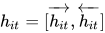 h_{it}=[\overrightarrow{h_{it}},\overleftarrow{h_{it}}]